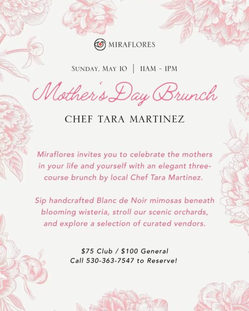 Miraflores invites you to celebrate the mothers in your life and yourself with an elegant three-course brunch by local Chef Tara Martinez. Sip handcrafted Blanc de Noir mimosas beneath blooming wisteria, stroll our scenic orchards, and explore a selection of curated vendors.

$75 Club / $100 General
Call 530-363-7547 to Reserve!

#MirafloresWinery