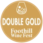 Foothill Wine Fest Double Gold | Award Winning Wine in El Dorado County